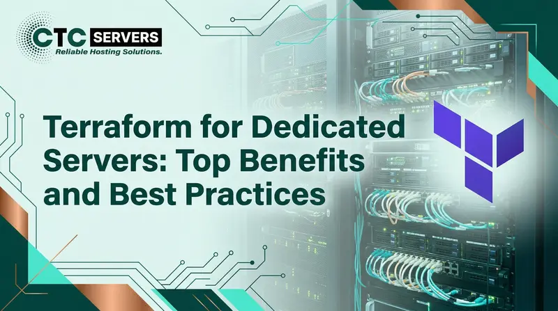 Terraform for Dedicated Servers: Top Benefits and Best Practices