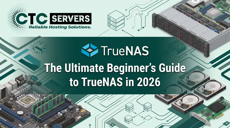The Ultimate Beginner’s Guide to TrueNAS in 2026